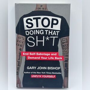 Stop Doing That Sh*t: End Self-Sabotage and Demand Your Life Back (Hardcover)